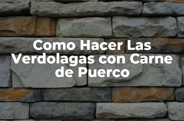 Como Hacer las Verdolagas con Carne de Puerco