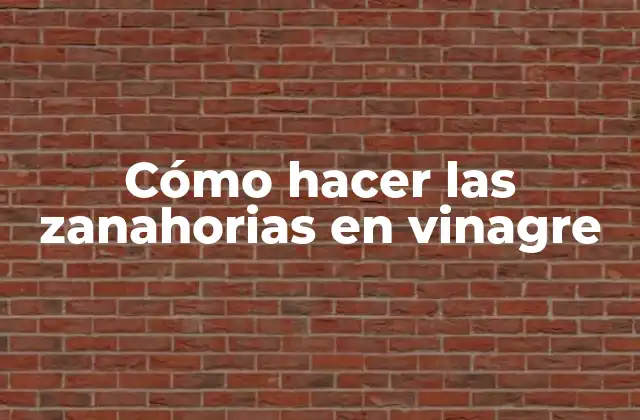 Cómo Hacer las Zanahorias en Vinagre