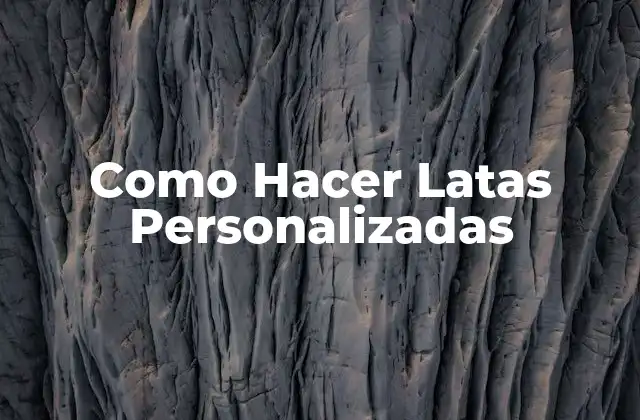 Como Hacer Latas Personalizadas