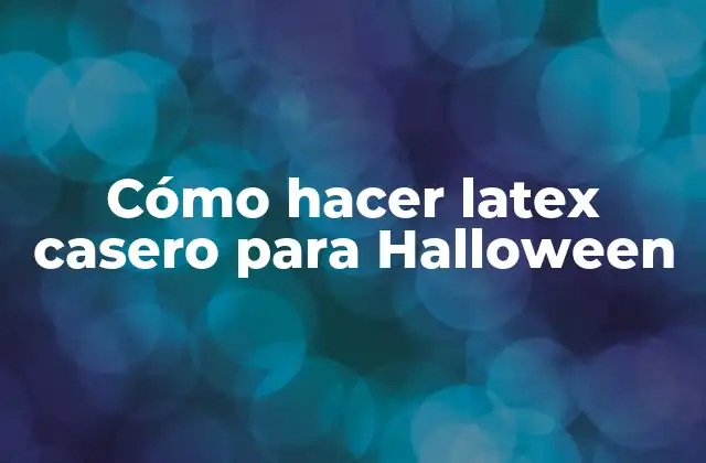 Cómo Hacer Latex Casero para Halloween