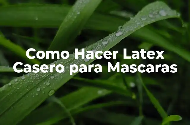 Como Hacer Latex Casero para Mascaras