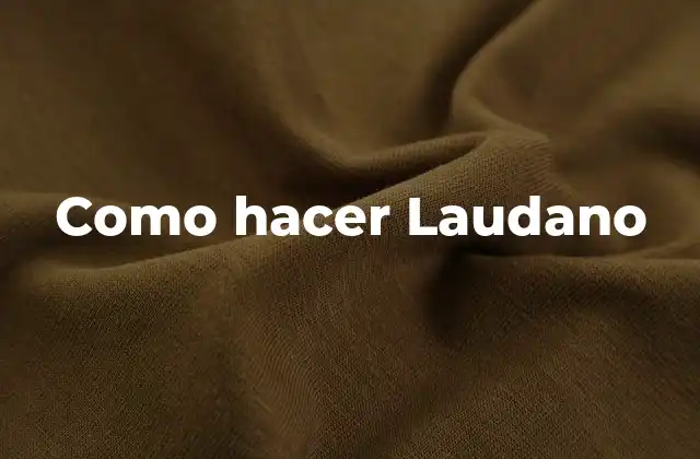 Como Hacer Laudano