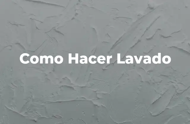 Como Hacer Lavado
