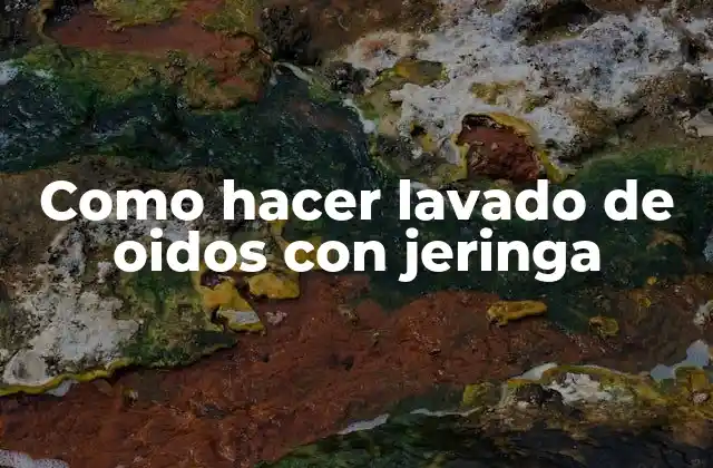 Como Hacer Lavado de Oidos con Jeringa