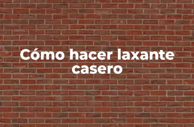 Cómo Hacer Laxante Casero