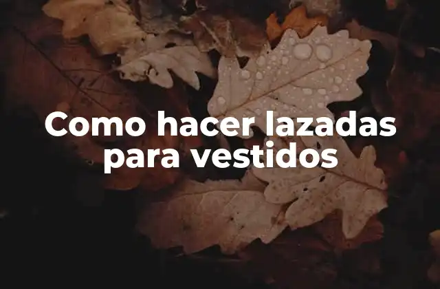 Como Hacer Lazadas para Vestidos