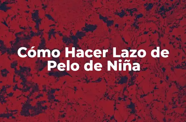 Cómo Hacer Lazo de Pelo de Niña