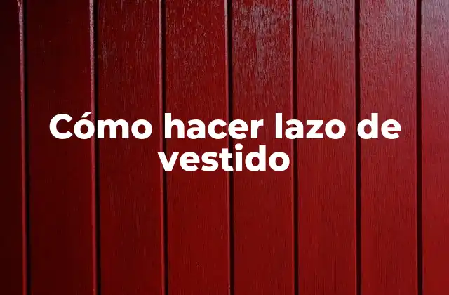 Cómo Hacer Lazo de Vestido