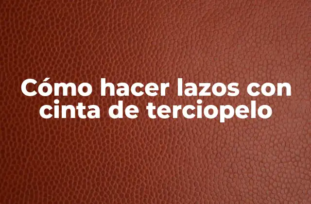 Cómo Hacer Lazos con Cinta de Terciopelo