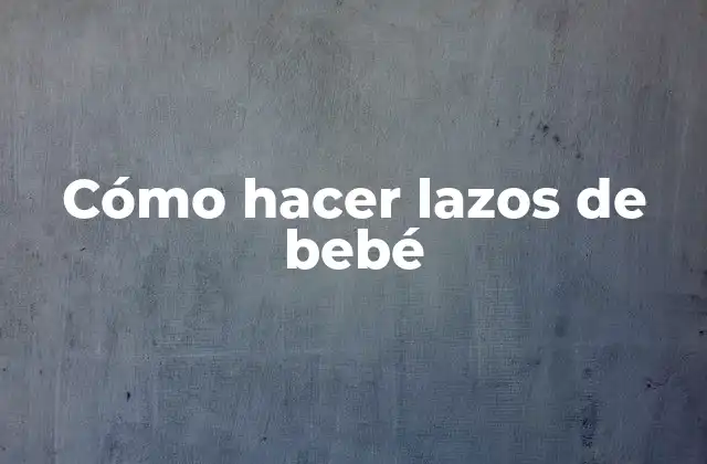 Cómo Hacer Lazos de Bebé 2 Cómo hacer lazos de bebé
