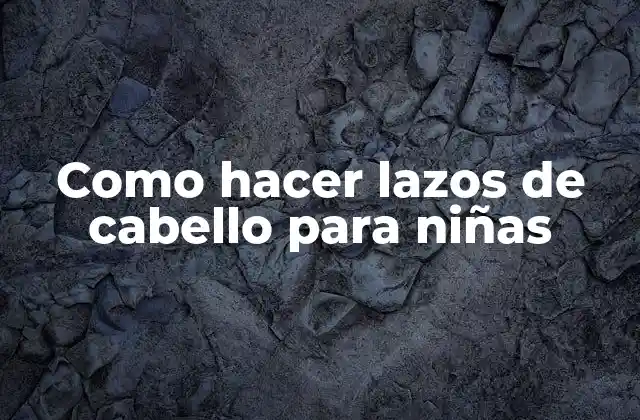 Como Hacer Lazos de Cabello para Niñas