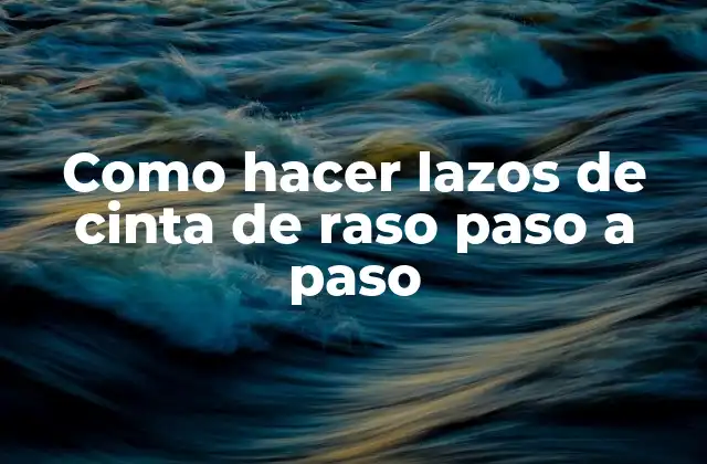 Como Hacer Lazos de Cinta de Raso Paso a Paso