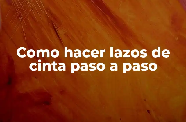 Como Hacer Lazos de Cinta Paso a Paso