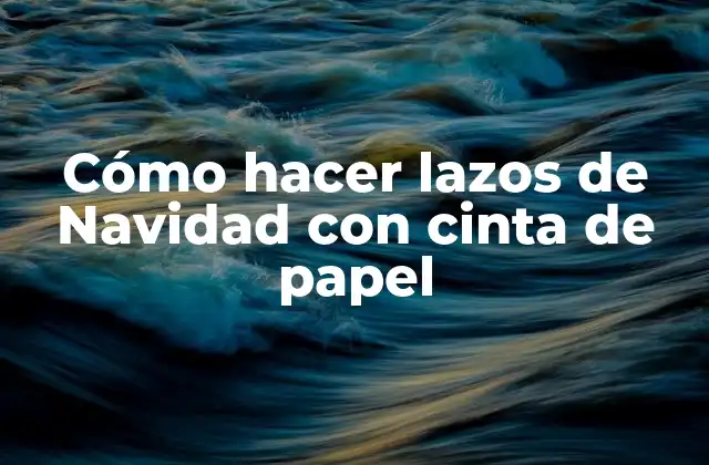 Cómo Hacer Lazos de Navidad con Cinta de Papel
