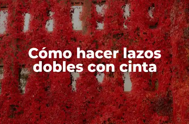 Cómo Hacer Lazos Dobles con Cinta