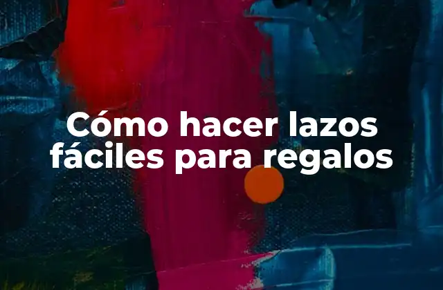 Cómo Hacer Lazos Fáciles para Regalos