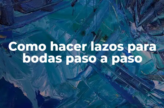 ¿Qué son los lazos para bodas y para qué sirven?