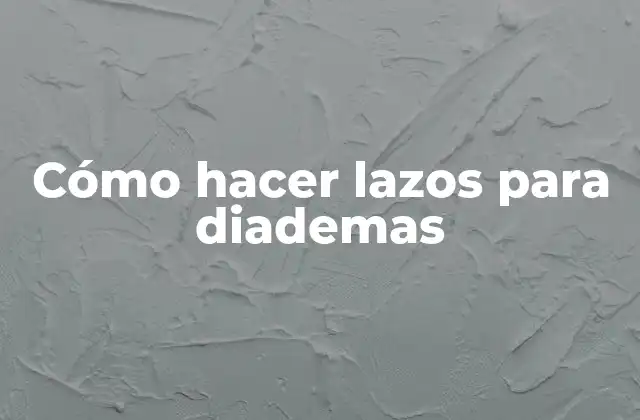 Cómo Hacer Lazos para Diademas