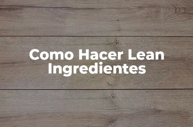 Como Hacer Lean Ingredientes