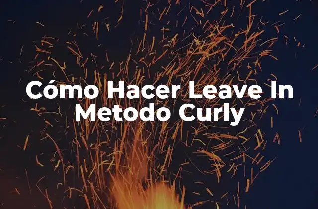 Cómo Hacer Leave In Metodo Curly