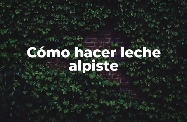 Cómo Hacer Leche Alpiste