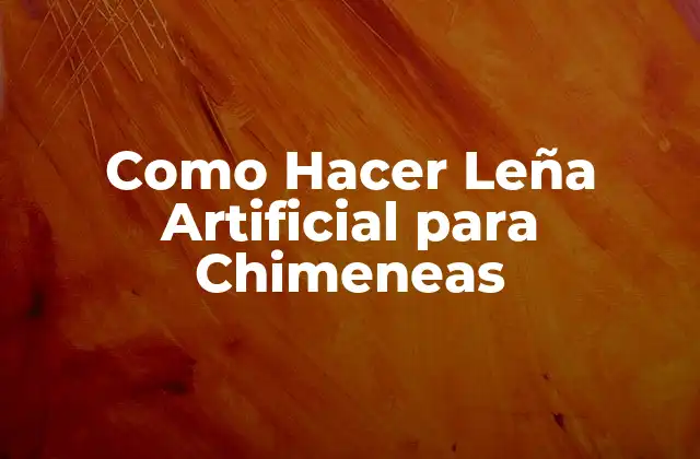 Leña Artificial para Chimeneas
