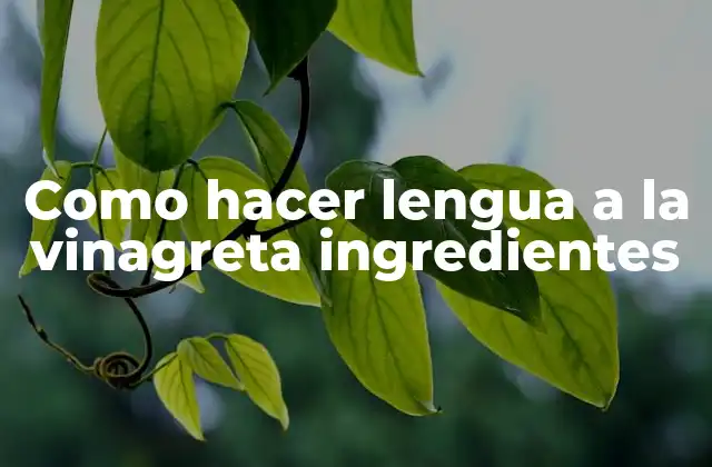 Como Hacer Lengua a la Vinagreta Ingredientes