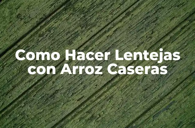 Como Hacer Lentejas con Arroz Caseras
