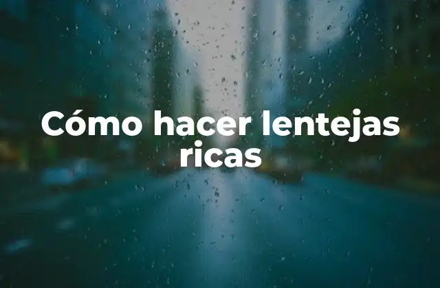 Cómo Hacer Lentejas Ricas