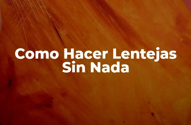 Como Hacer Lentejas sin Nada