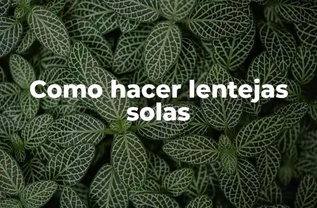 ¿Qué son las lentejas solas?