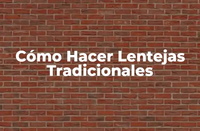 ¿Qué son las Lentejas Tradicionales?