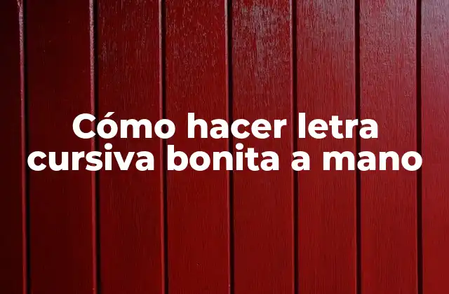 Cómo Hacer Letra Cursiva Bonita a Mano