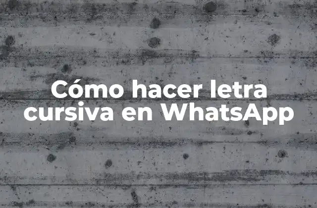 Cómo Hacer Letra Cursiva en Whatsapp