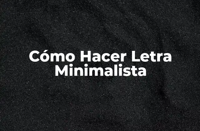 Cómo Hacer Letra Minimalista