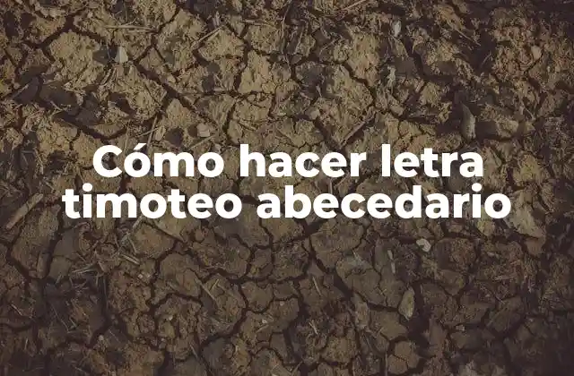 Cómo Hacer Letra Timoteo Abecedario