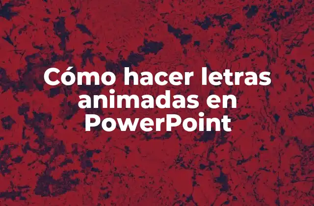 Cómo Hacer Letras Animadas en Powerpoint