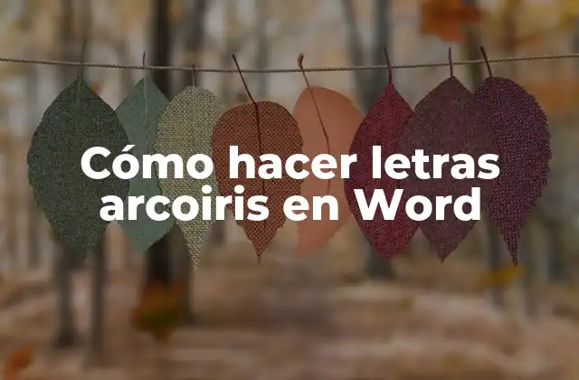 Cómo Hacer Letras Arcoiris en Word