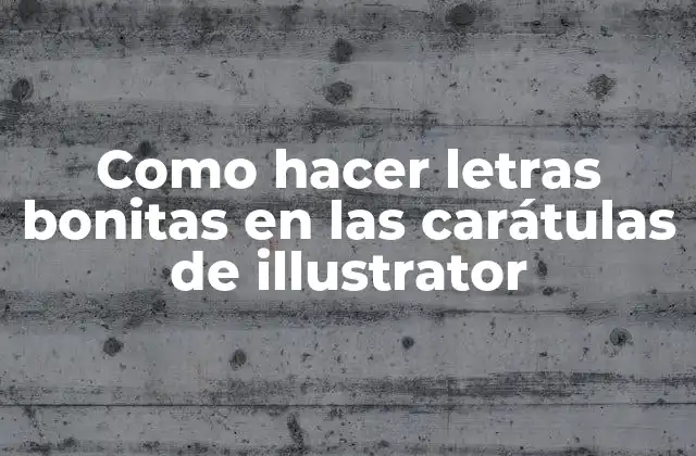 Como Hacer Letras Bonitas en las Carátulas de Illustrator