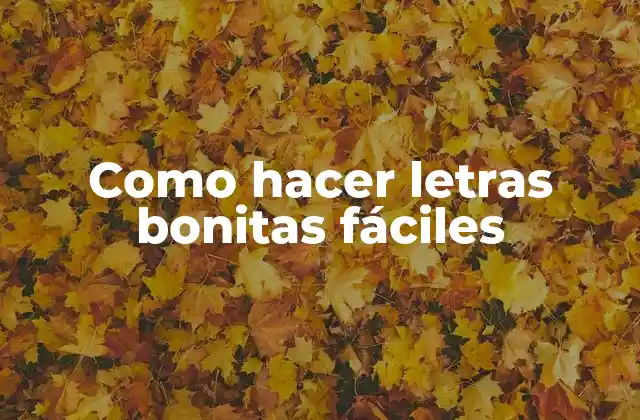 Como Hacer Letras Bonitas Fáciles