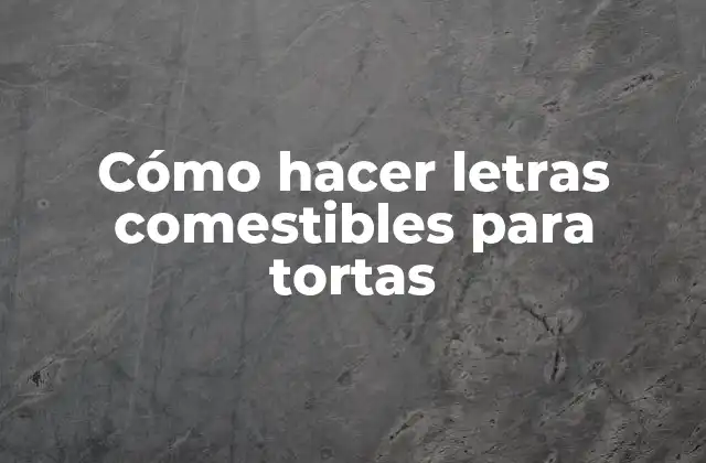Cómo Hacer Letras Comestibles para Tortas