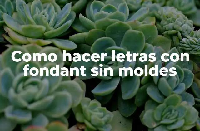 Como Hacer Letras con Fondant sin Moldes