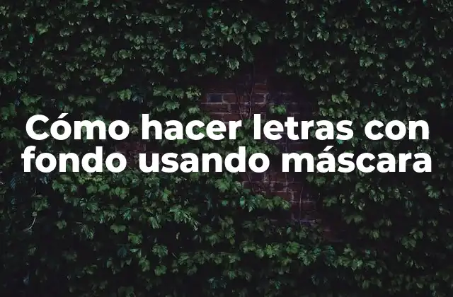 Cómo Hacer Letras con Fondo Usando Máscara 2 Cómo hacer letras con fondo usando máscara