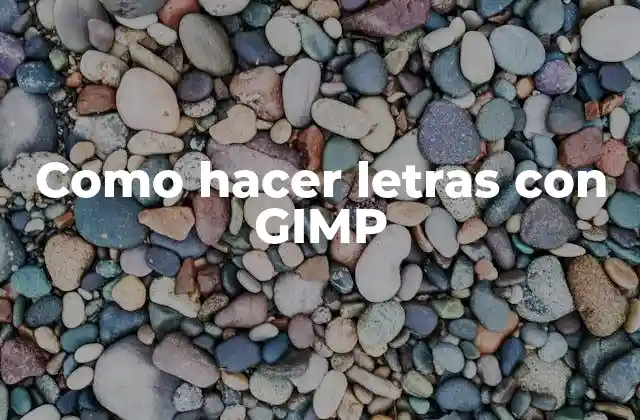 Como Hacer Letras con Gimp