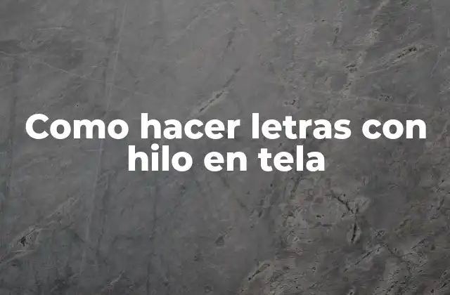 Como Hacer Letras con Hilo en Tela
