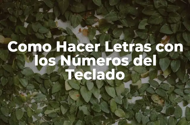 Como Hacer Letras con los Números Del Teclado