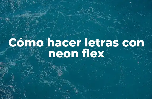 Cómo Hacer Letras con Neon Flex