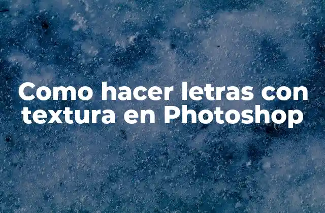 Crear letras con textura en Photoshop
