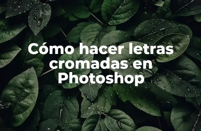 Cómo Hacer Letras Cromadas en Photoshop