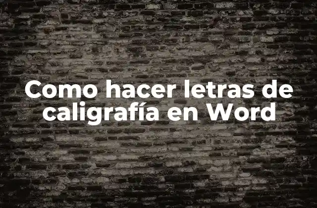 Como Hacer Letras de Caligrafía en Word